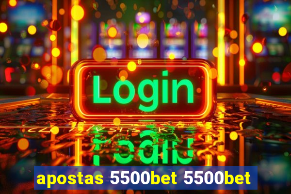 apostas 5500bet 5500bet